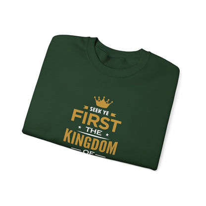 Seek Yek First The Kingdom Of God Matthew 6 : 33  Sweatshirt