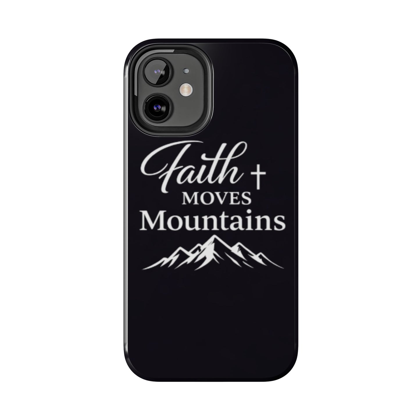 Faith Moves Mountains Tough Phone Case — Christian Inspirational Mountain Design