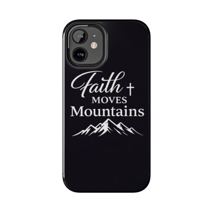 Faith Moves Mountains Tough Phone Case — Christian Inspirational Mountain Design