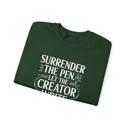 Surrender the Pen Let the Creator Write Sweatshirt