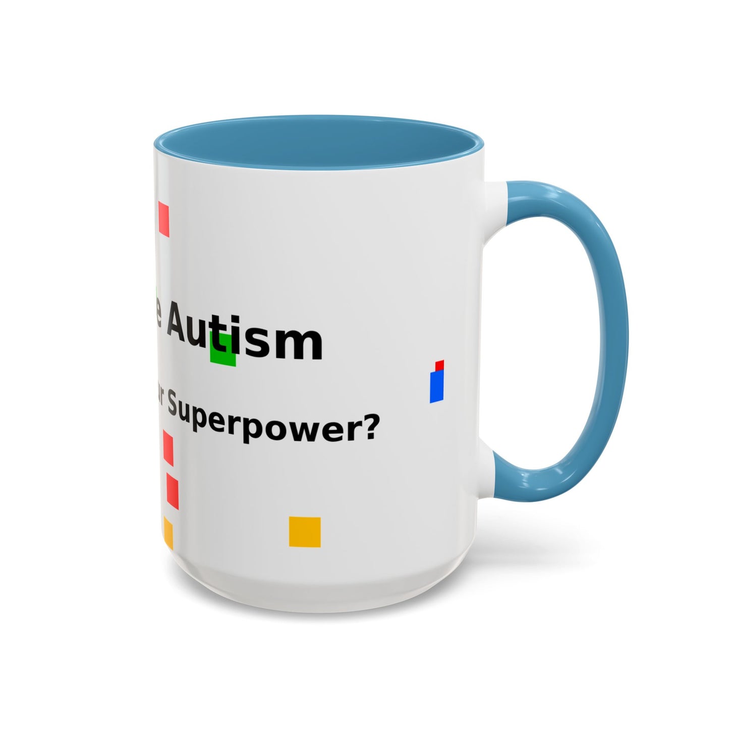Autism Awareness Coffee Mug - "I Have Autism, What's Your Superpower?" Accent Mug