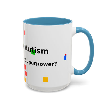 Autism Awareness Coffee Mug - "I Have Autism, What's Your Superpower?" Accent Mug