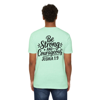 Be Strong and Courageous Joshua 1:9 T-Shirt