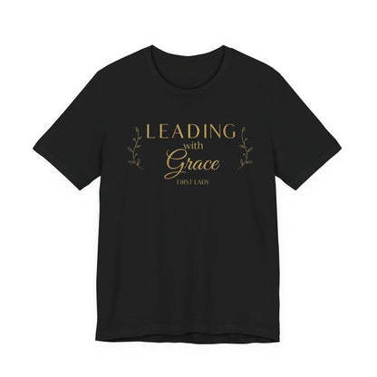 Leading with Grace T-Shirt — "Leading with Grace" Inspirational Tee for First Ladies