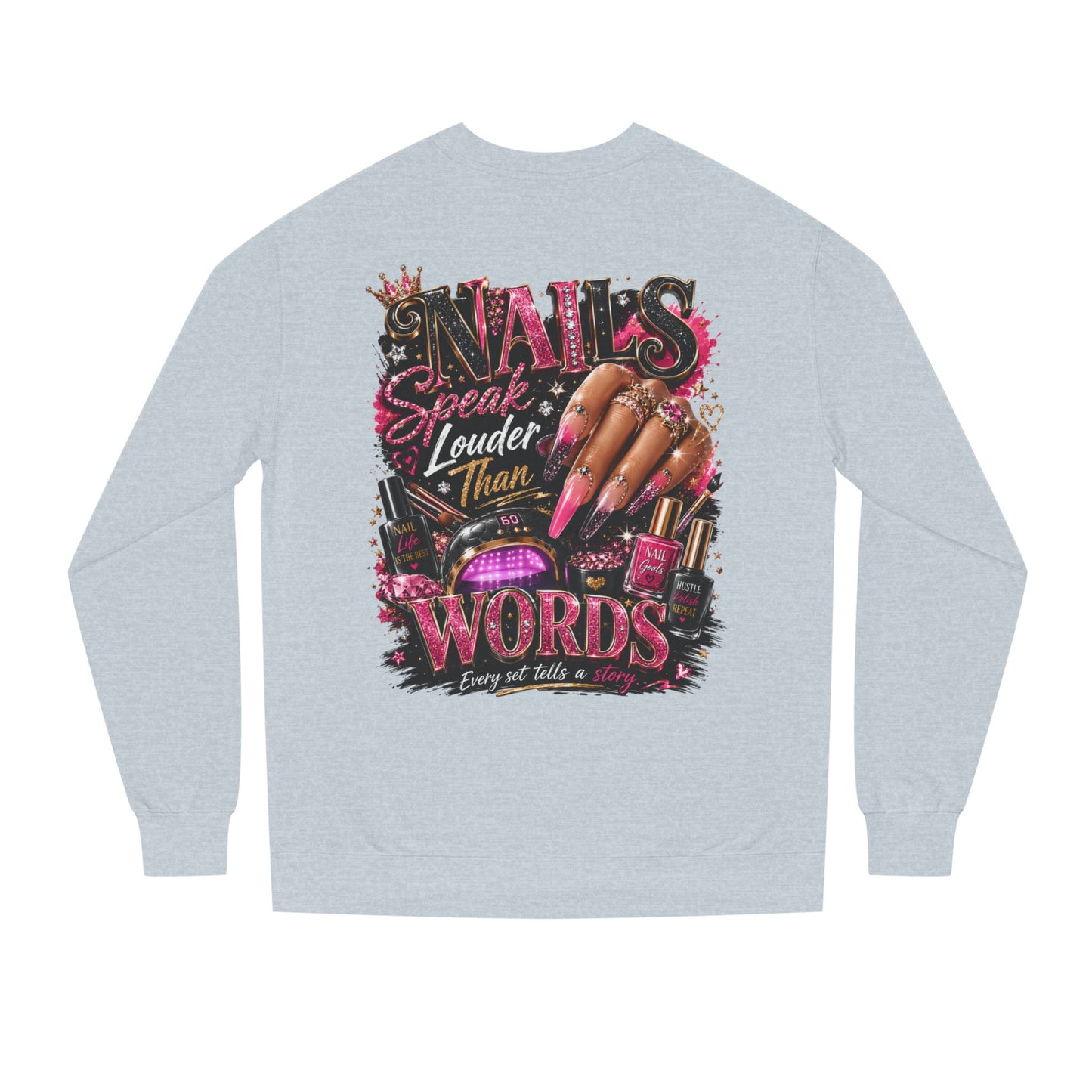 Sweatshirt - "Nails Speak Louder Than Words" Graphic Crewneck for Nail Techs & Beauty Lovers