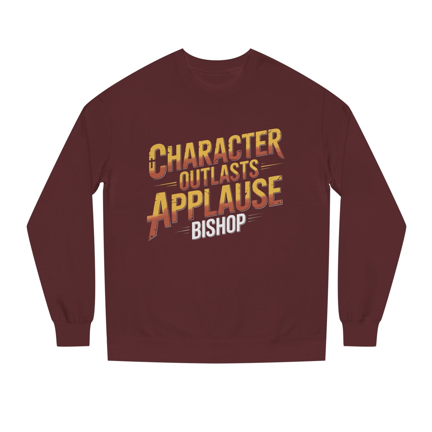 Character Outlasts Applause Sweatshirt