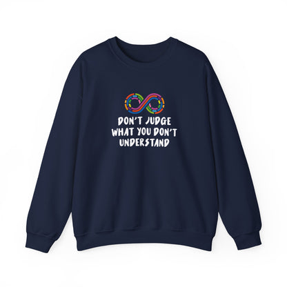 Don't Judge What You Don't Understand Sweatshirt
