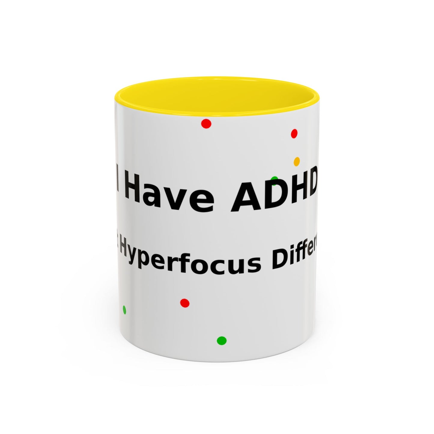 ADHD Coffee Mug — "I Have ADHD, I Hyperfocus Differently" Accent Ceramic Mug