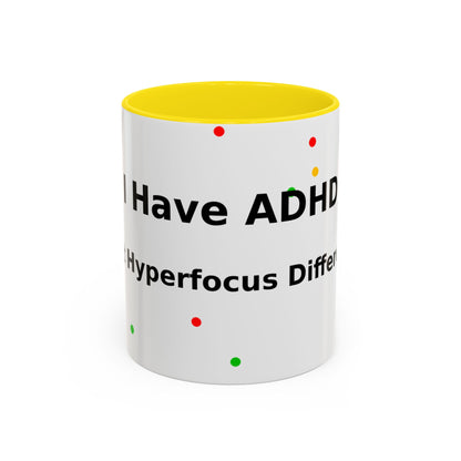 ADHD Coffee Mug — "I Have ADHD, I Hyperfocus Differently" Accent Ceramic Mug