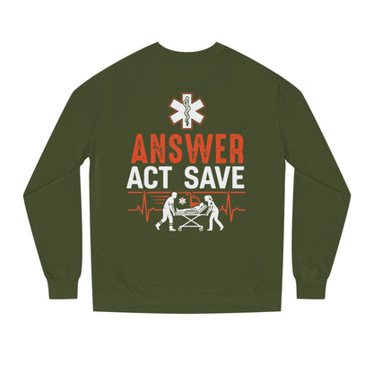 Answer Act Save Sweatshirt — EMT Paramedic Emergency Response Crewneck