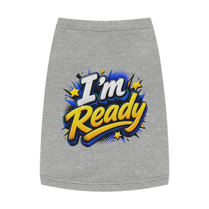 I’m Ready Pet Tank Top – Motivational Graphic Dog Shirt for Active Dogs