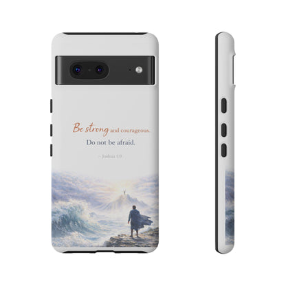 Inspirational 'Be Strong and Courageous' Phone Case