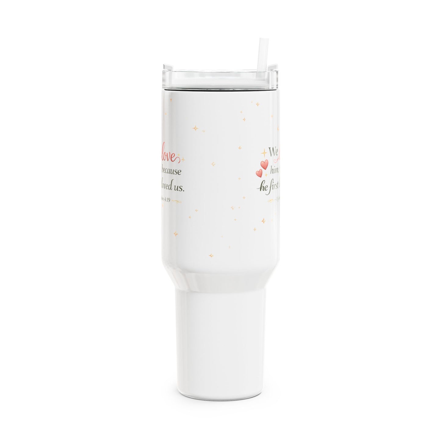 40oz Christian Quote Tumbler – “We love him, because he first loved us” Inspirational Travel Mug