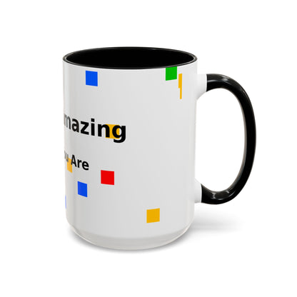 You Are Amazing Coffee Mug — Inspirational Accent Mug (11/15oz)