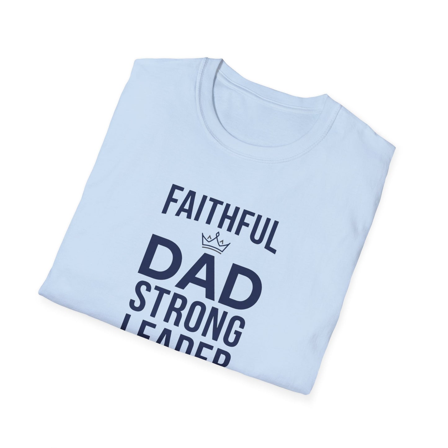 Faithful Dad Strong Leader T-Shirt