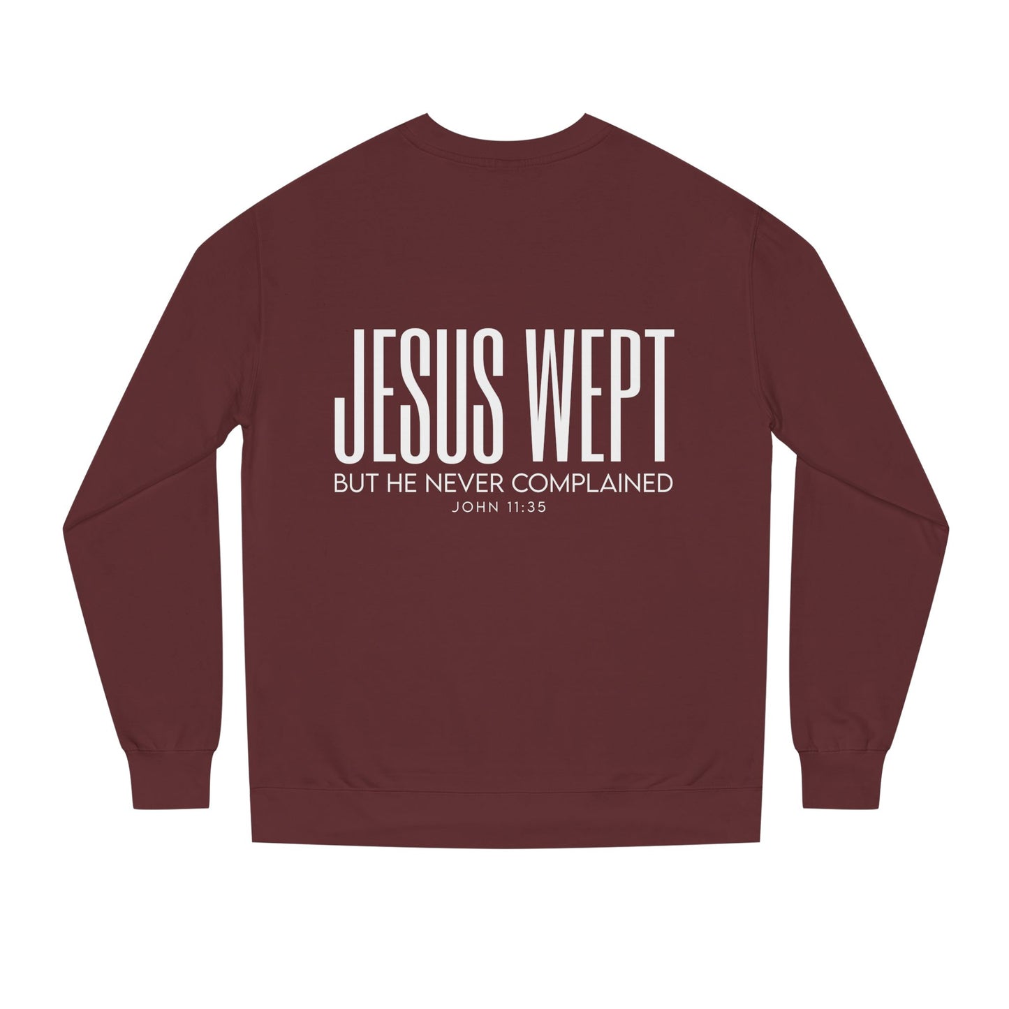Jesus Wept Crewneck Sweatshirt — "Jesus Wept But He Never Complained" Faith Pullover