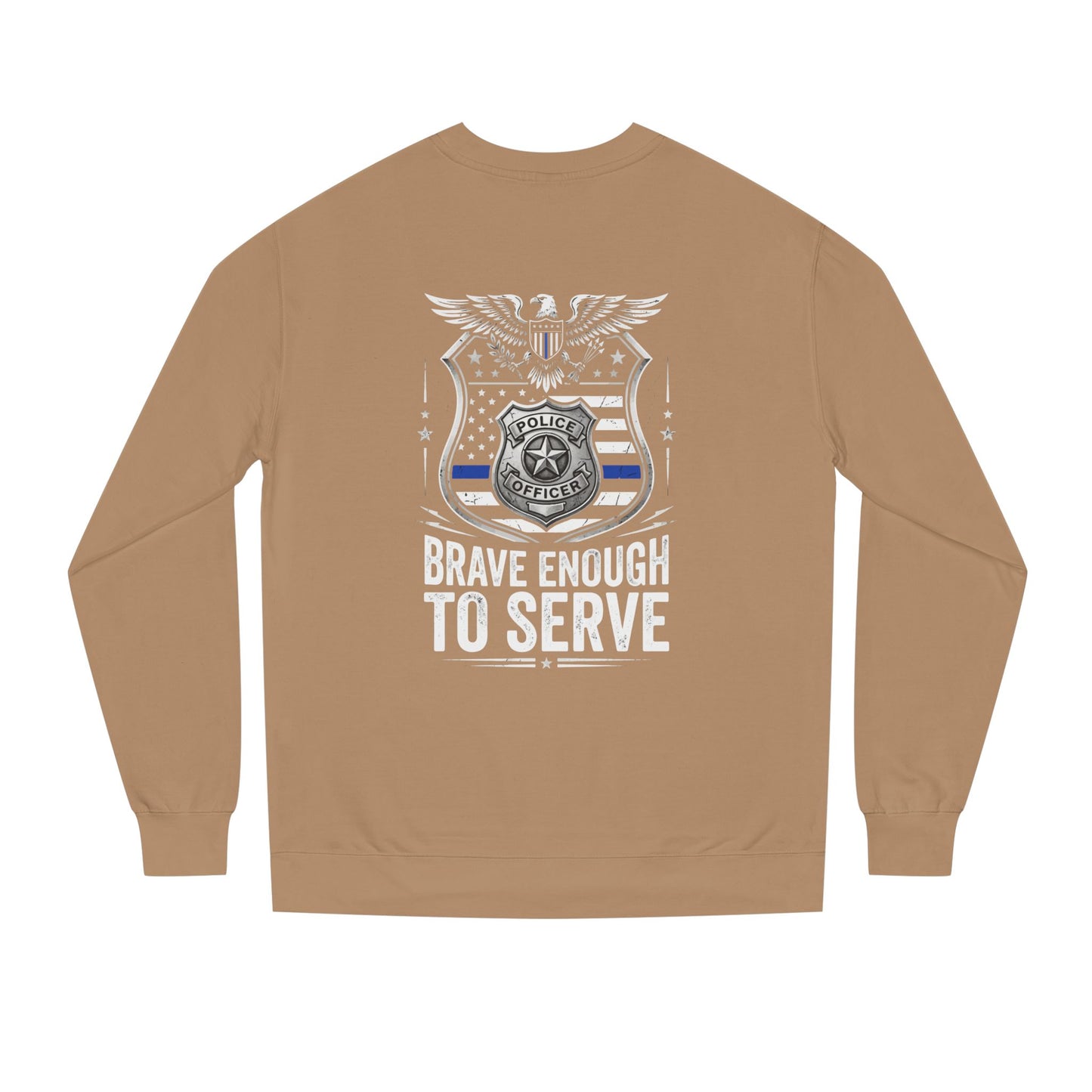 Police Tribute Sweatshirt — "Brave Enough to Serve" Badge Crewneck