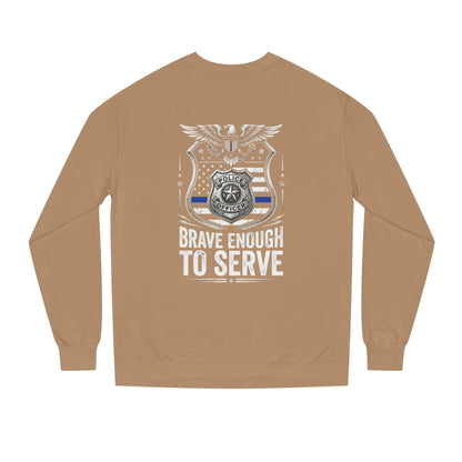 Police Tribute Sweatshirt — "Brave Enough to Serve" Badge Crewneck
