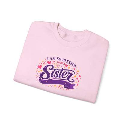 I Am So Blessed Sister  Sweatshirt
