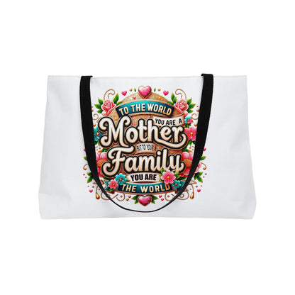 Weekender Tote Bag — 'To The World You Are a Mother, To Your Family You Are the World' Floral Gift Tote