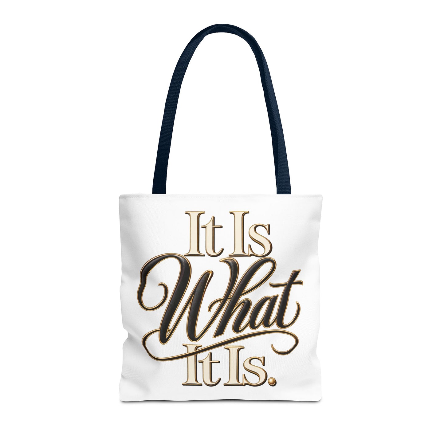 It Is What It Is Tote Bag – Gold Script Motivational Everyday Shopper