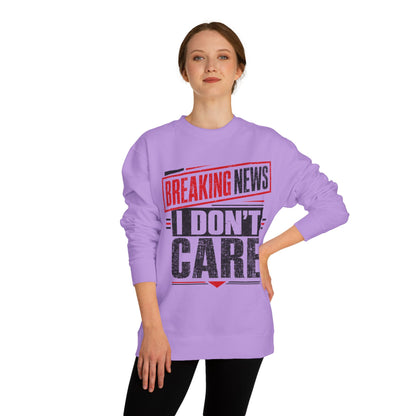 Crewneck Sweatshirt — "Breaking News: I Don't Care" Graphic