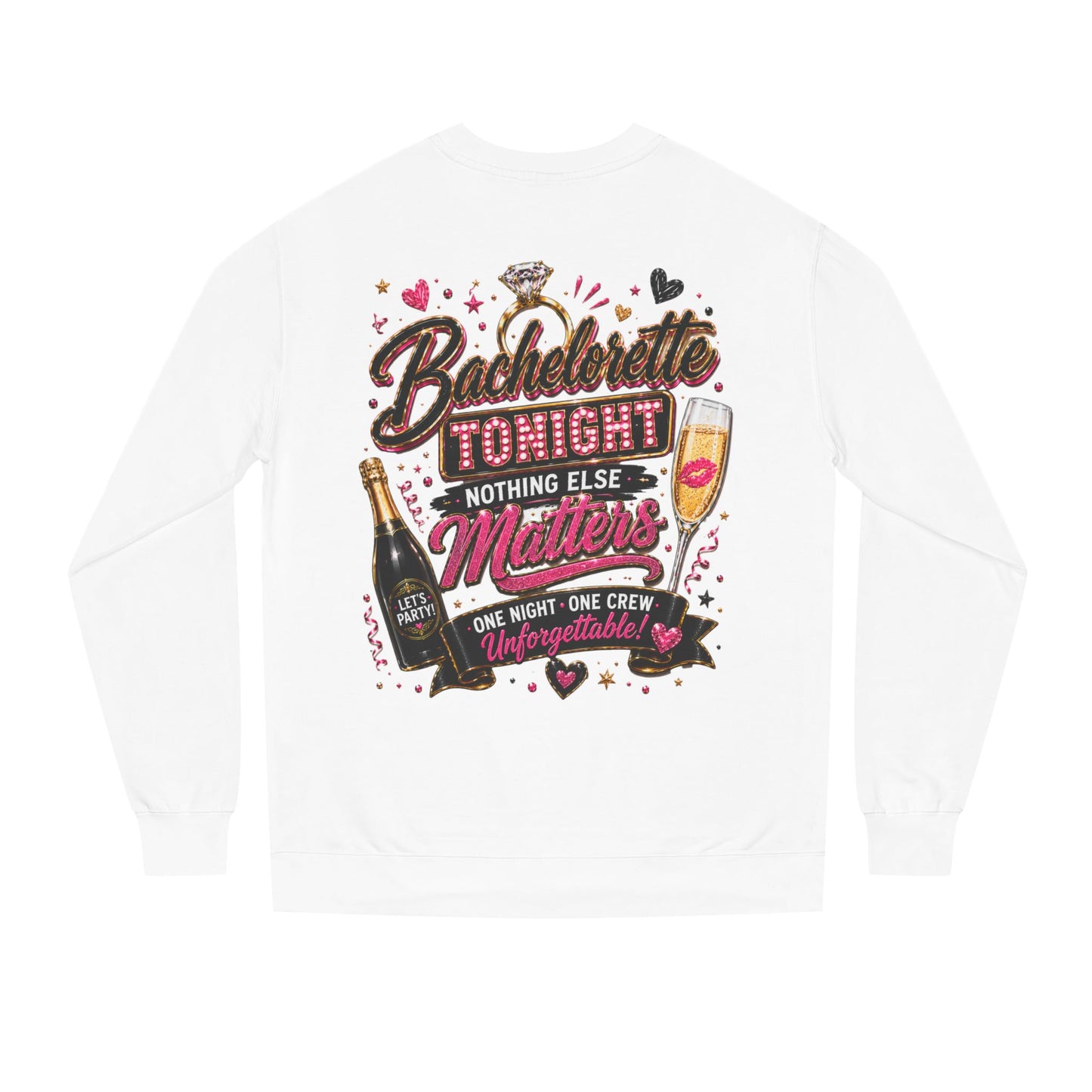 Bachelorette Tonight Sweatshirt — "Nothing Else Matters" Party Crew