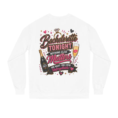 Bachelorette Tonight Sweatshirt — "Nothing Else Matters" Party Crew