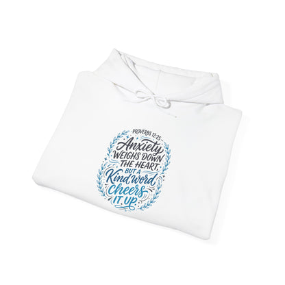 Proverbs 12:25 Anxiety Weighs Down the Heart, But a Kind Word Cheers It Up Hoodie