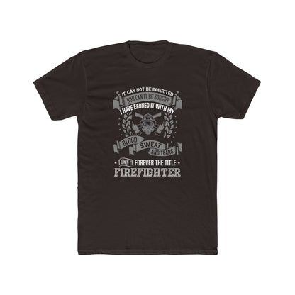 Firefighter T‑Shirt — “I Have Earned It With My Blood Sweat and Tears” Tribute Tee