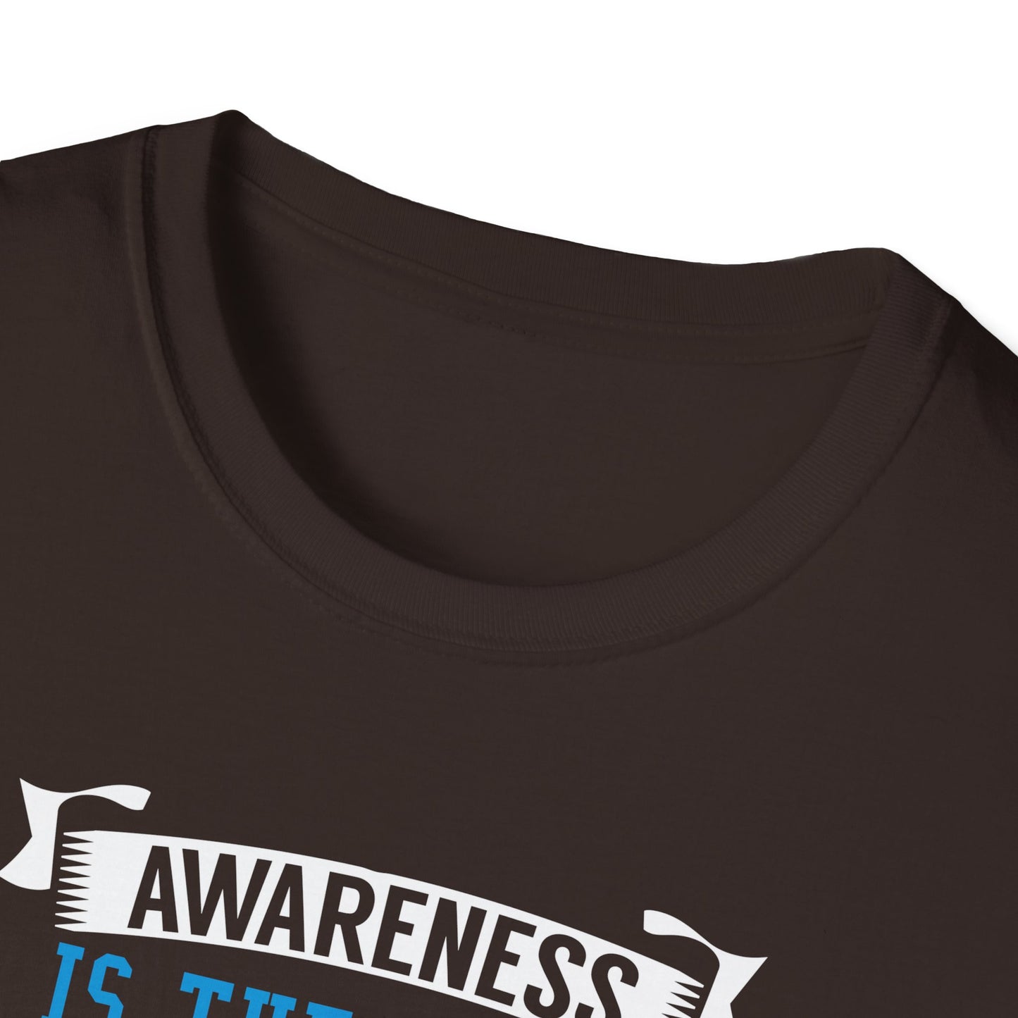 Awareness Is the First Step to Change T-Shirt