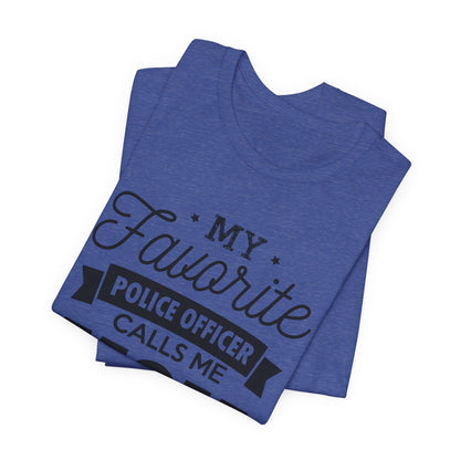Mom of a Police Officer T-Shirt — "My Favorite Police Officer Calls Me Mom"