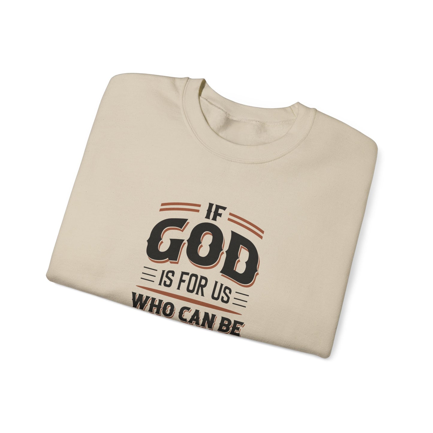 If God is for US WHO Can Be Against US - Romans 8:31 Sweatshirt