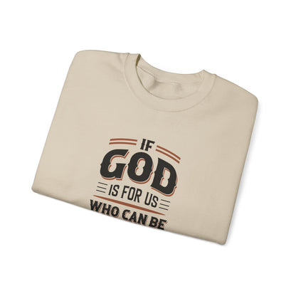 If God is for US WHO Can Be Against US - Romans 8:31 Sweatshirt