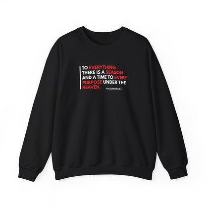 To Everything There is a Season and a Time to Every Purpose Under the Heaven - Ecclesiastes 3:1 Sweatshirt