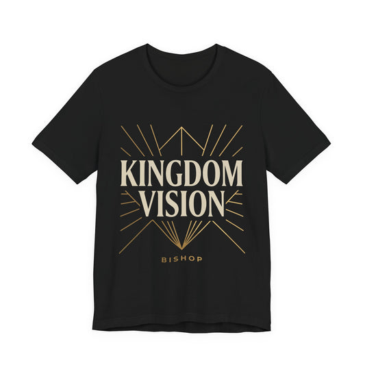 Kingdom Vision Tee — Inspirational Christian T-Shirt ("Bishop")