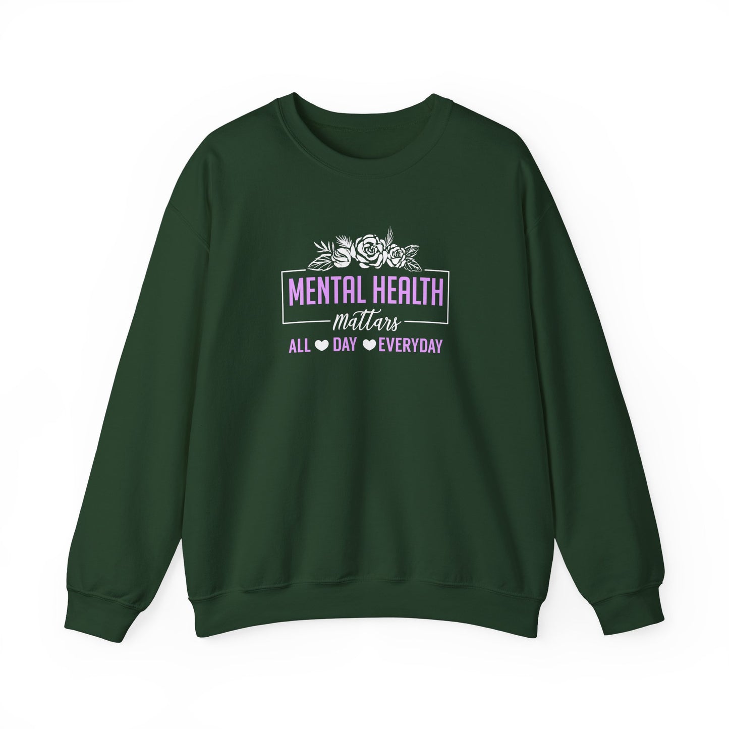 "Mental Health Matters All Day Everyday" Sweatshirt