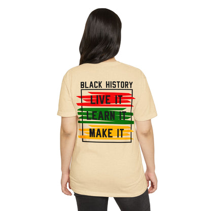 Black History Tee — "Live It, Learn It, Make It" Graphic T-Shirt