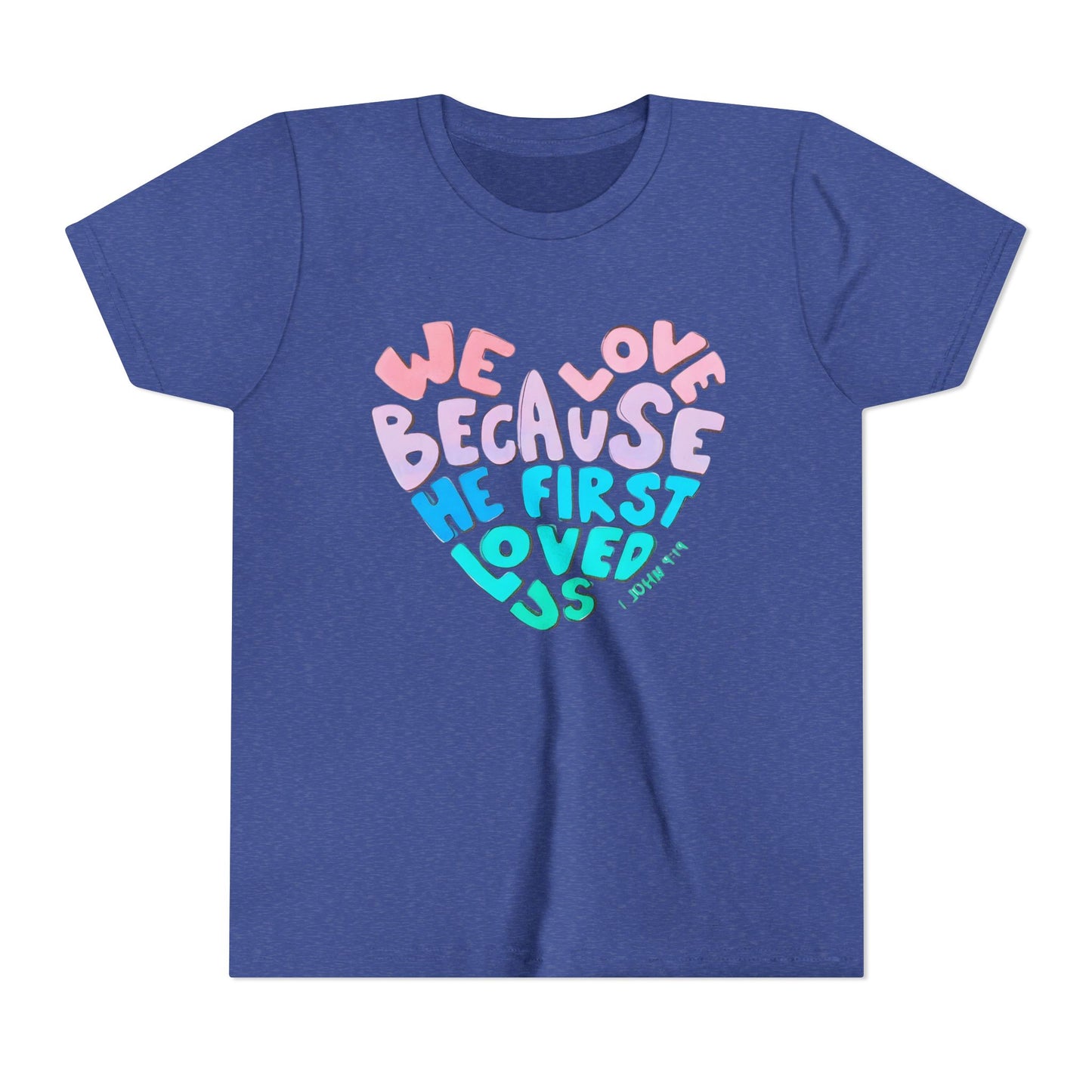 Youth Tee — "We Love Because He First Loved Us" Heart Design