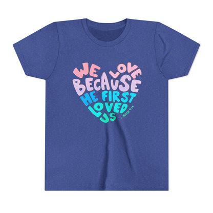 Youth Tee — "We Love Because He First Loved Us" Heart Design