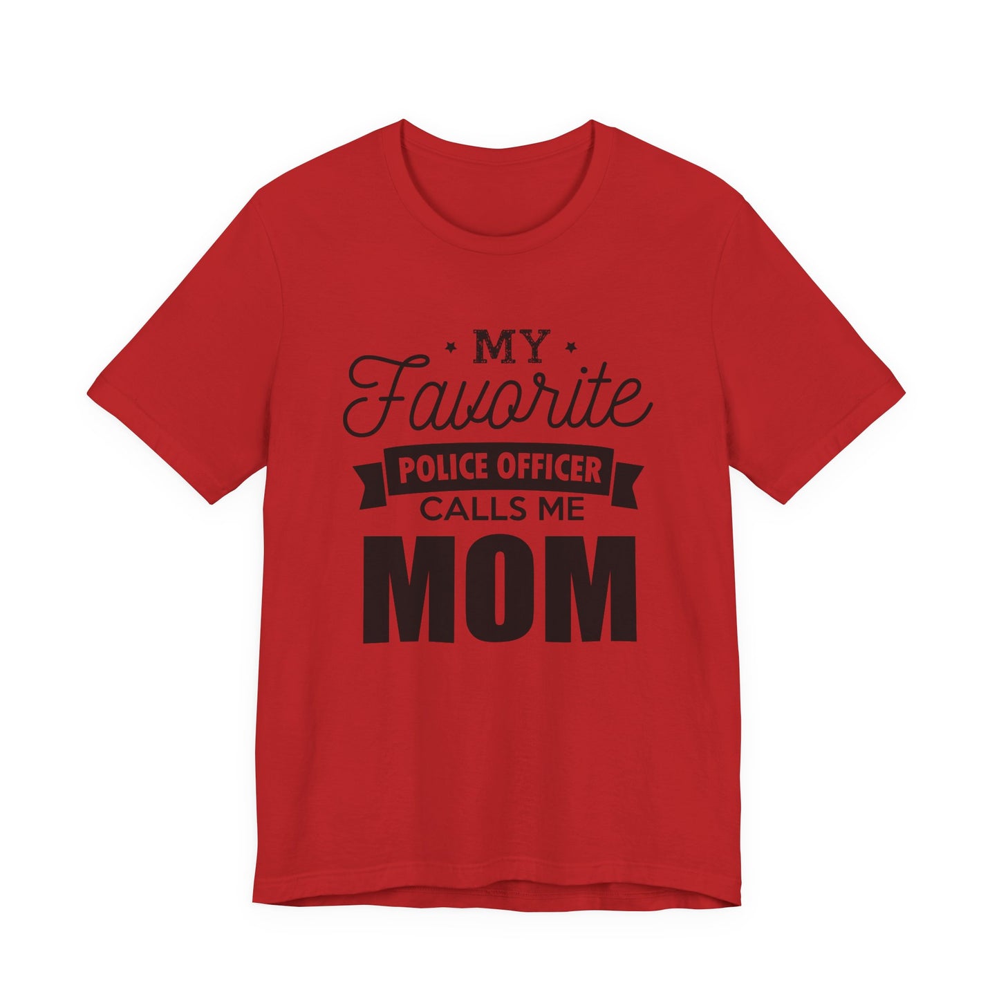Mom of a Police Officer T-Shirt — "My Favorite Police Officer Calls Me Mom"