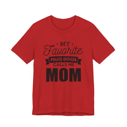 Mom of a Police Officer T-Shirt — "My Favorite Police Officer Calls Me Mom"