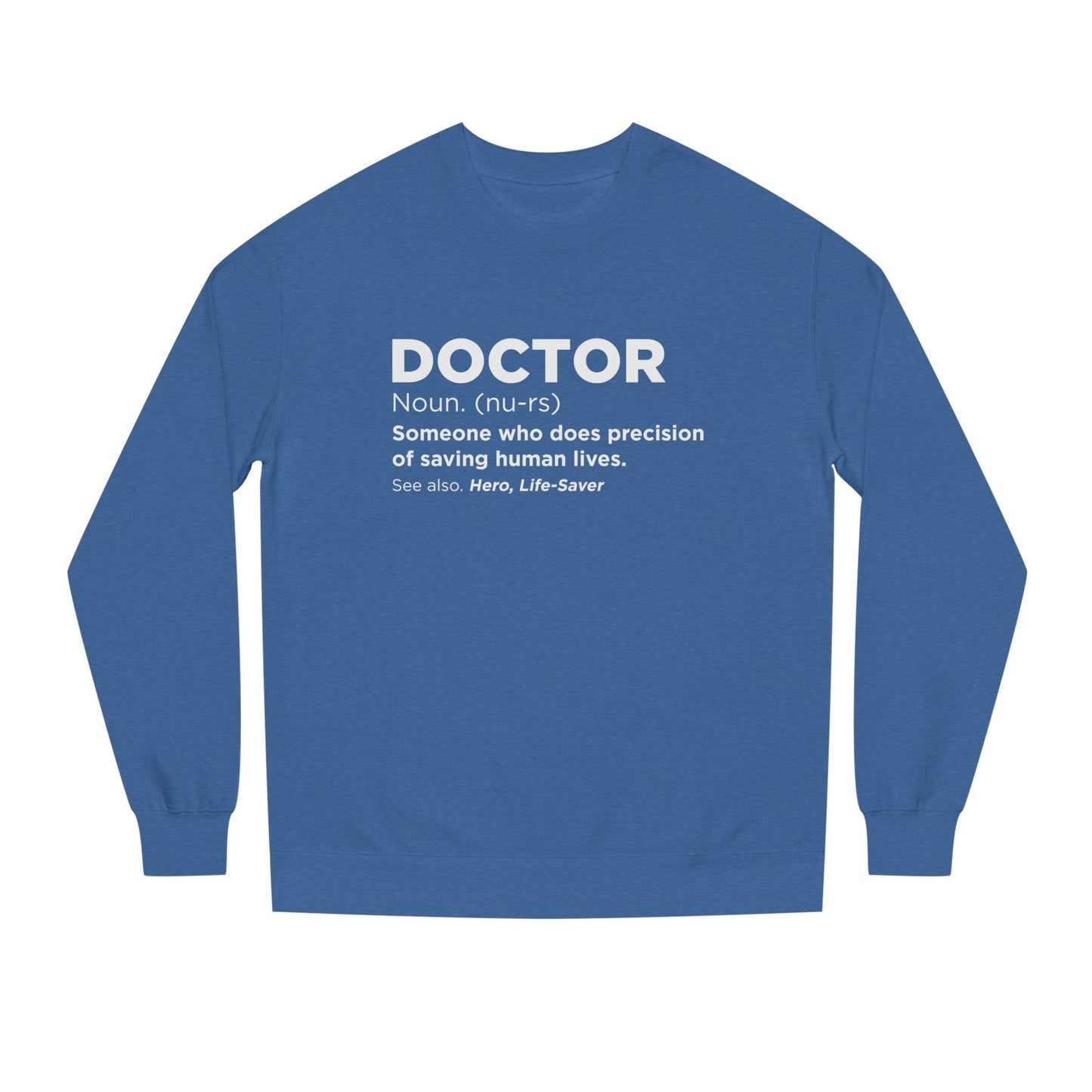 Doctor Definition Sweatshirt — 'Doctor: Someone who does precision of saving human lives' Crewneck