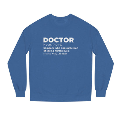 Doctor Definition Sweatshirt — 'Doctor: Someone who does precision of saving human lives' Crewneck