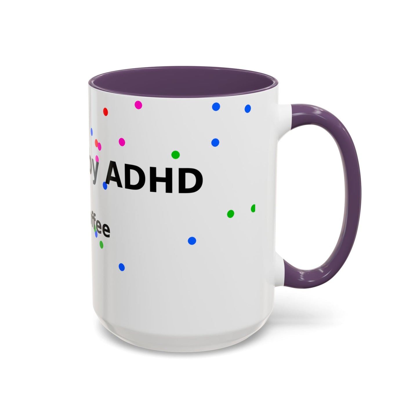 ADHD and Coffee Accent Mug — Funny Neurodivergent Gift (11/15oz)