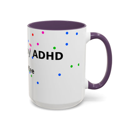ADHD and Coffee Accent Mug — Funny Neurodivergent Gift (11/15oz)
