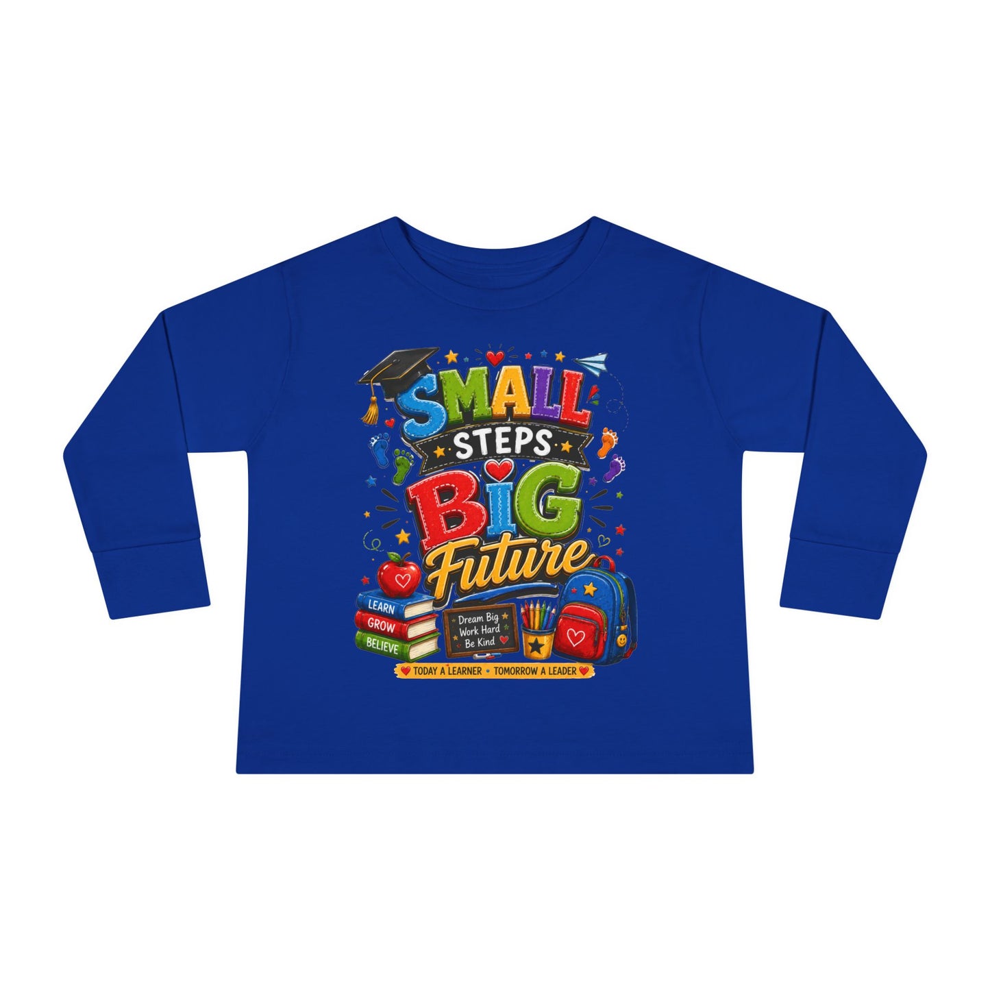 Toddler Long Sleeve Tee — "Small Steps Big Future" Back-to-School Shirt