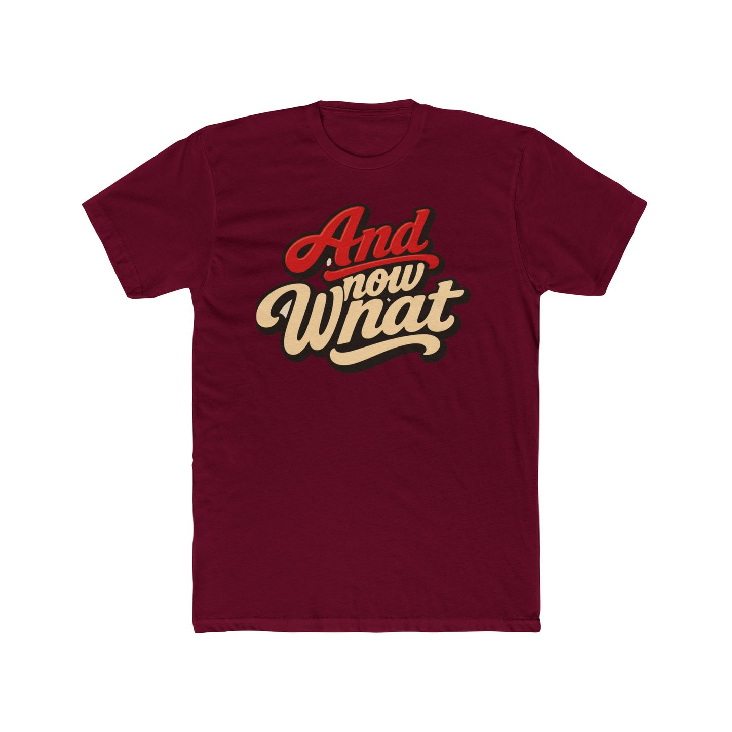 And Now What Graphic Tee — Retro Script Casual T‑Shirt