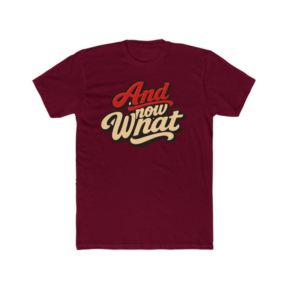 And Now What Graphic Tee — Retro Script Casual T‑Shirt