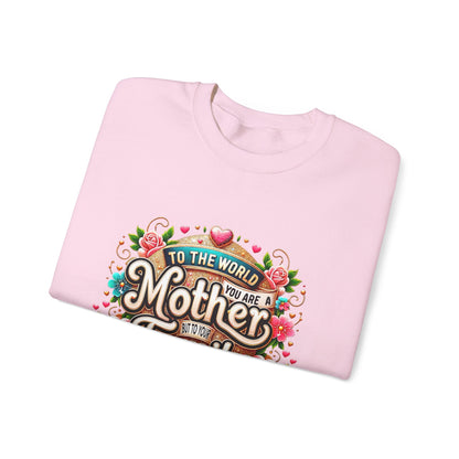 Mother & Family Crewneck Sweatshirt — "To the World You Are a Mother" Floral Gift